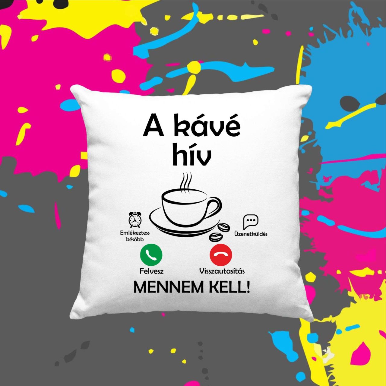 A kávé hív mennem kell - Kocka párna A kávé hív mennem kell - Kocka párna