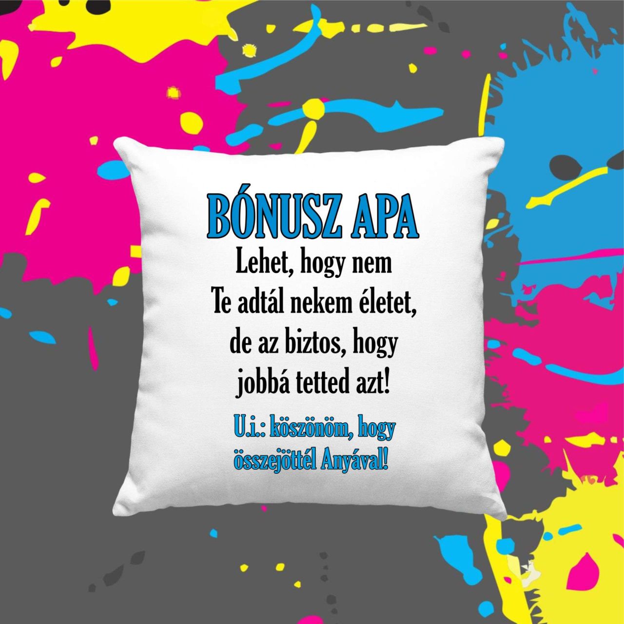 Bónusz apa lehet, hogy nem te adtál nekem életet - Kocka párna