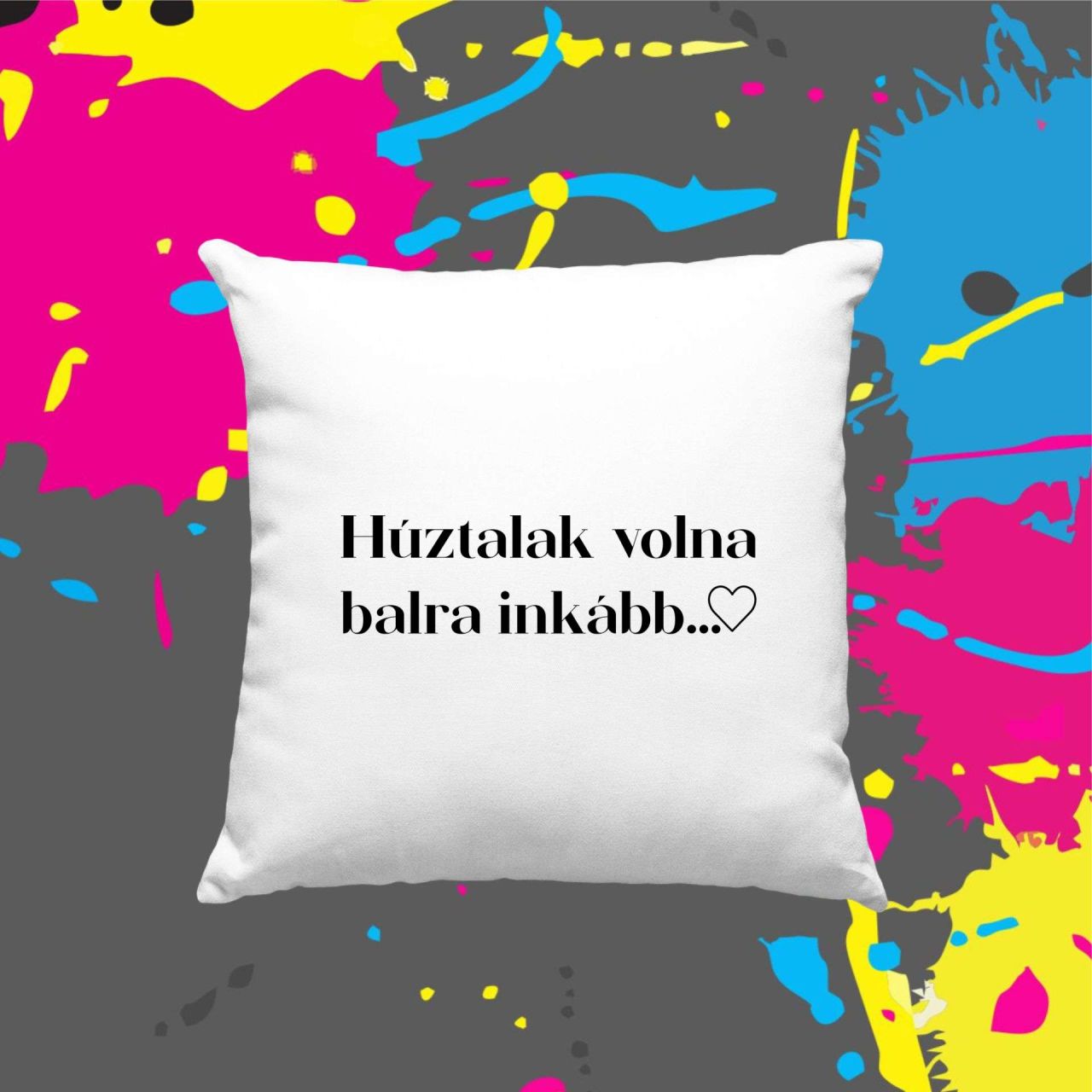 Húztalak volna balra inkább - Kocka párna Húztalak volna balra inkább - Kocka párna