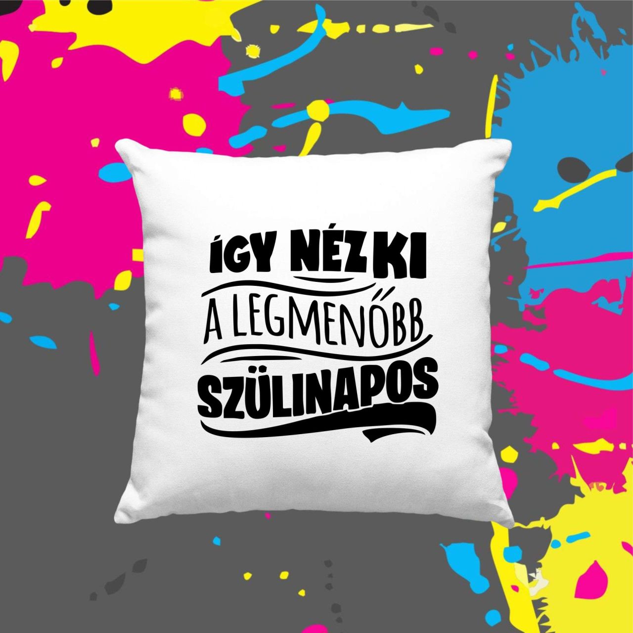 Így néz ki a legmenőbb szülinapos - Kocka párna Így néz ki a legmenőbb szülinapos - Kocka párna