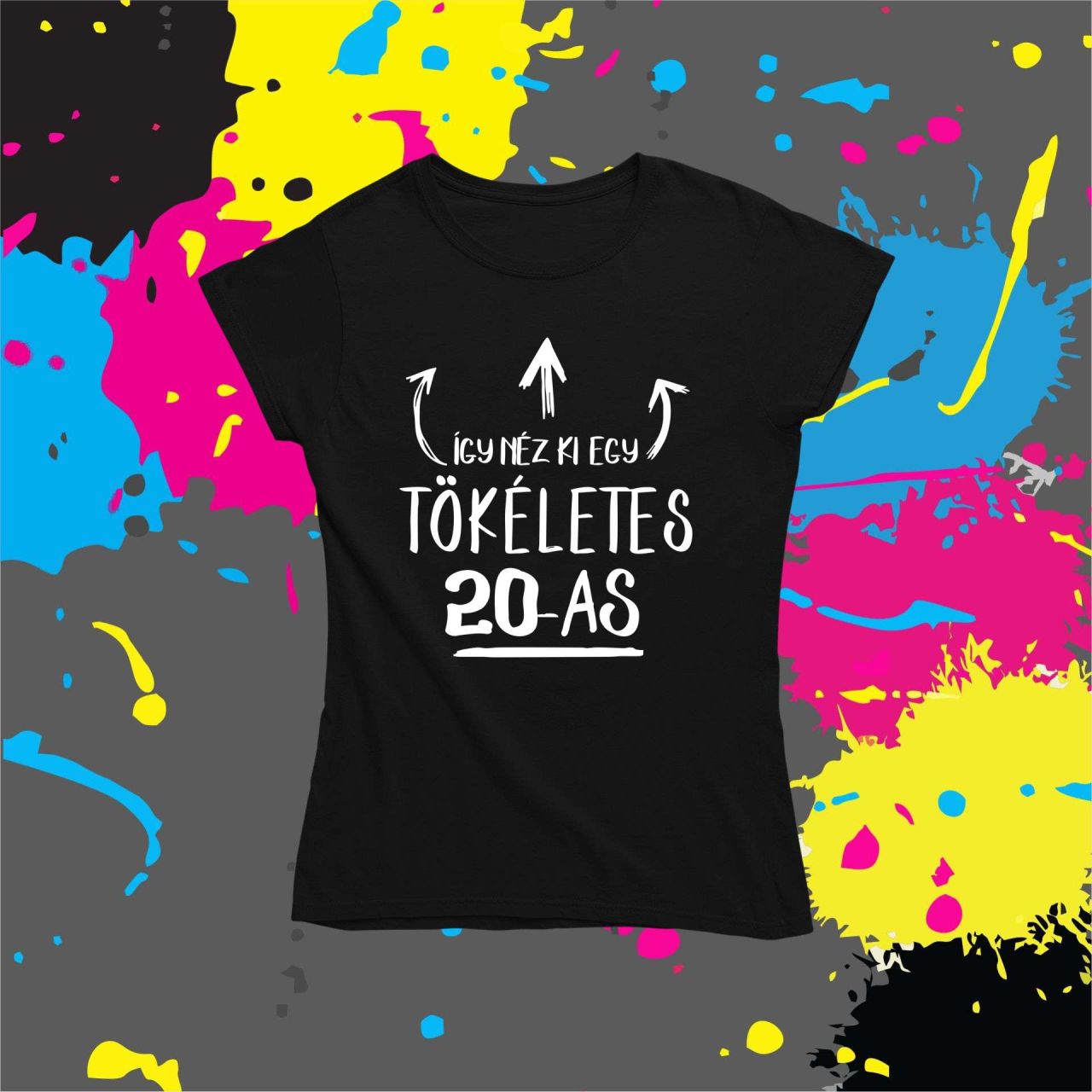 Így néz ki egy tökéletes 20-as! - Női póló