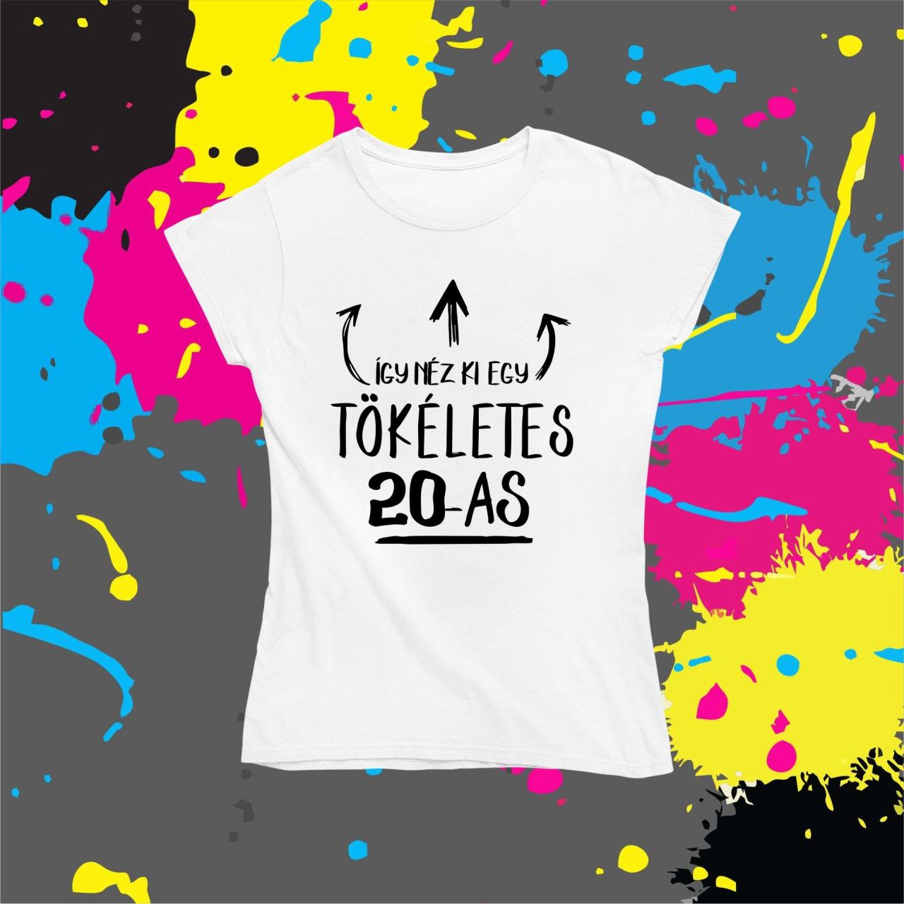 Így néz ki egy tökéletes 20-as - Női póló