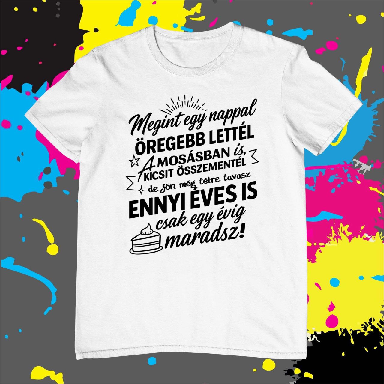 Megint egy nappal öregebb lettél - Férfi póló Megint egy nappal öregebb lettél - Férfi póló