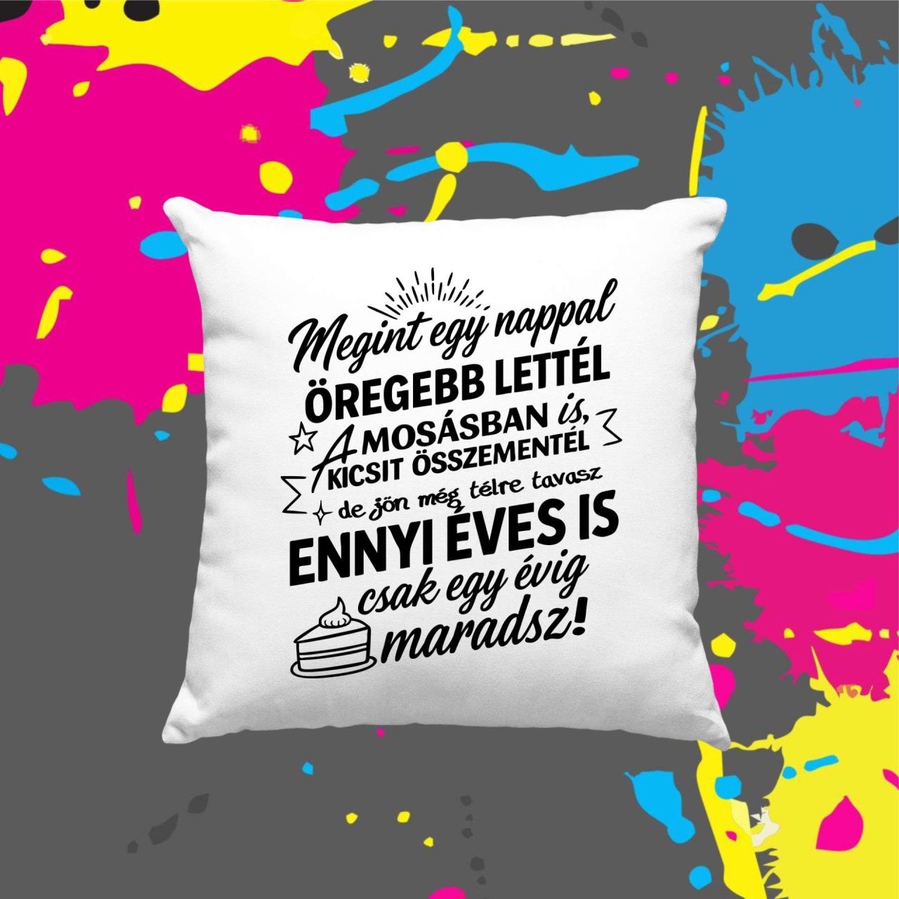 Megint egy nappal öregebb lettél - Kocka párna Megint egy nappal öregebb lettél - Kocka párna