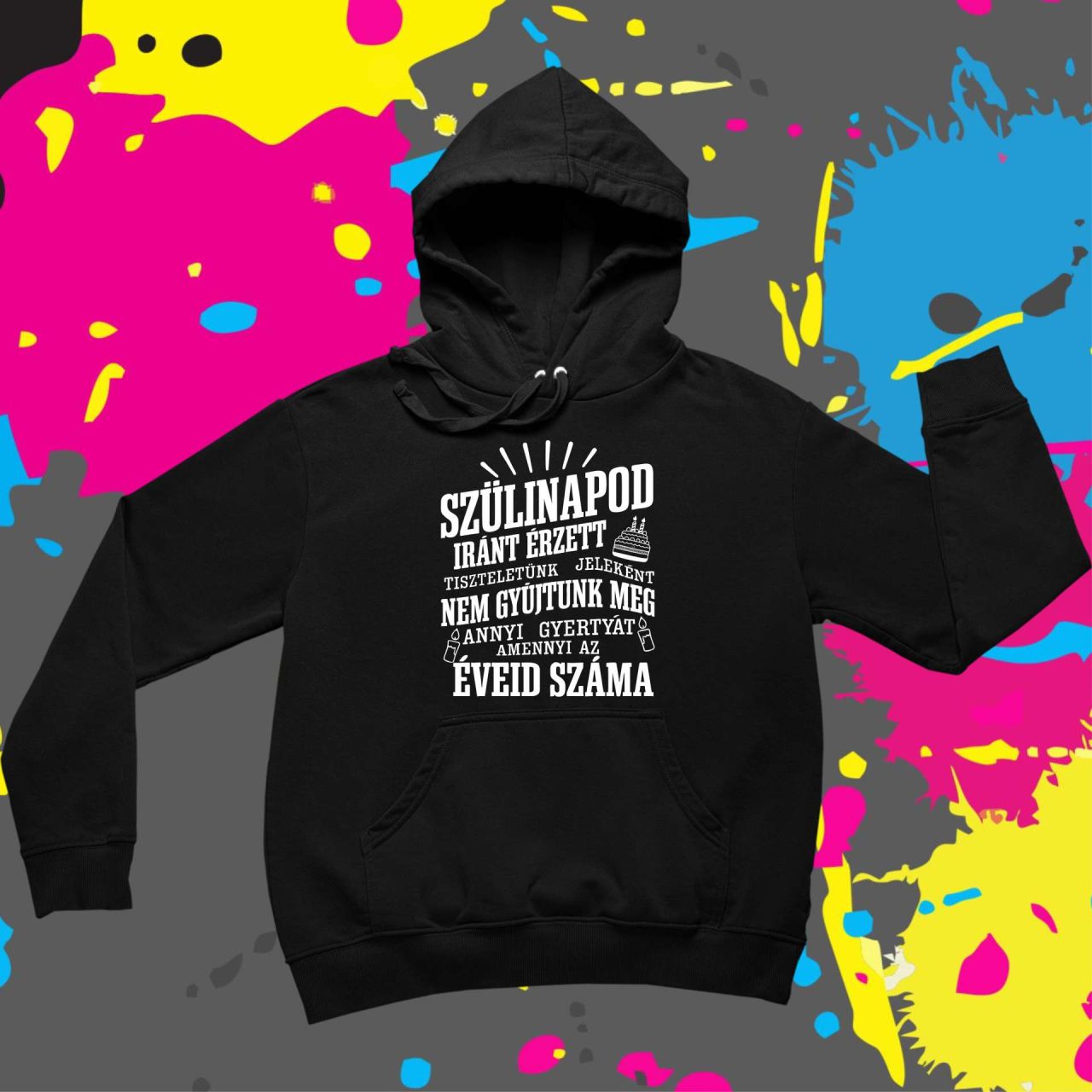 Szülinapod iránt érzett tiszteletből! - Kapucnis pulóver Szülinapod iránt érzett tiszteletből! - Kapucnis pulóver