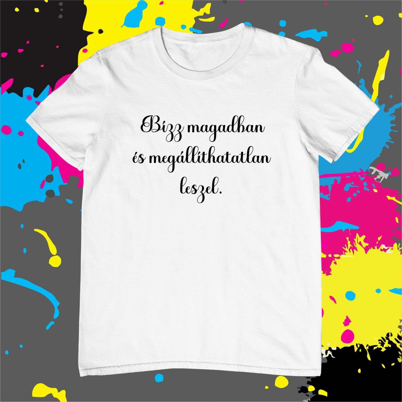 Bízz magadban és megállíthatatlan leszel - Férfi póló Bízz magadban és megállíthatatlan leszel - Férfi póló
