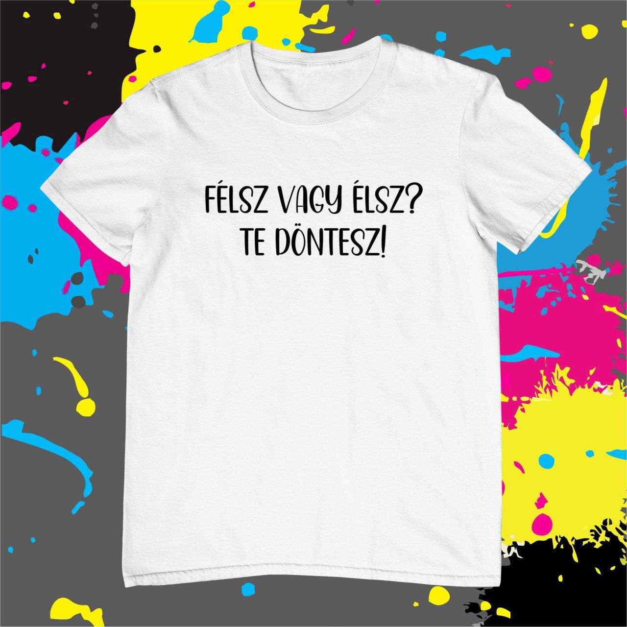 Félsz vagy élsz? Te döntesz. - Férfi póló
