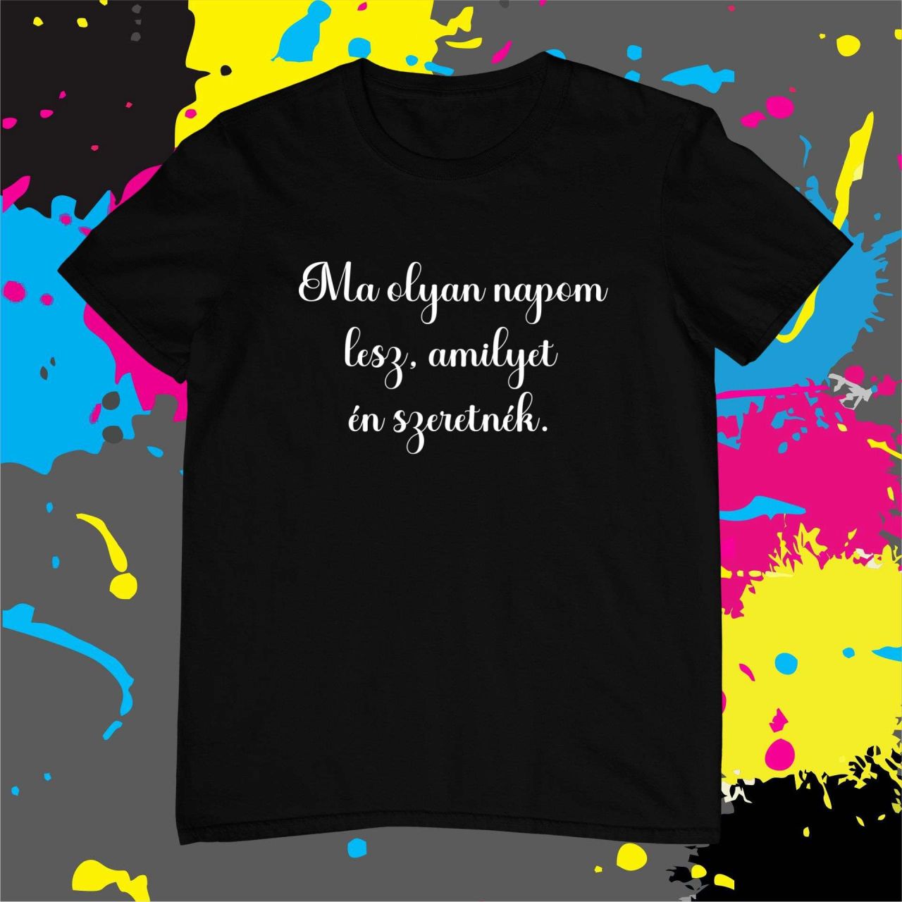 Ma olyan napom lesz, amilyet én szeretnék! - Férfi póló Ma olyan napom lesz, amilyet én szeretnék! - Férfi póló