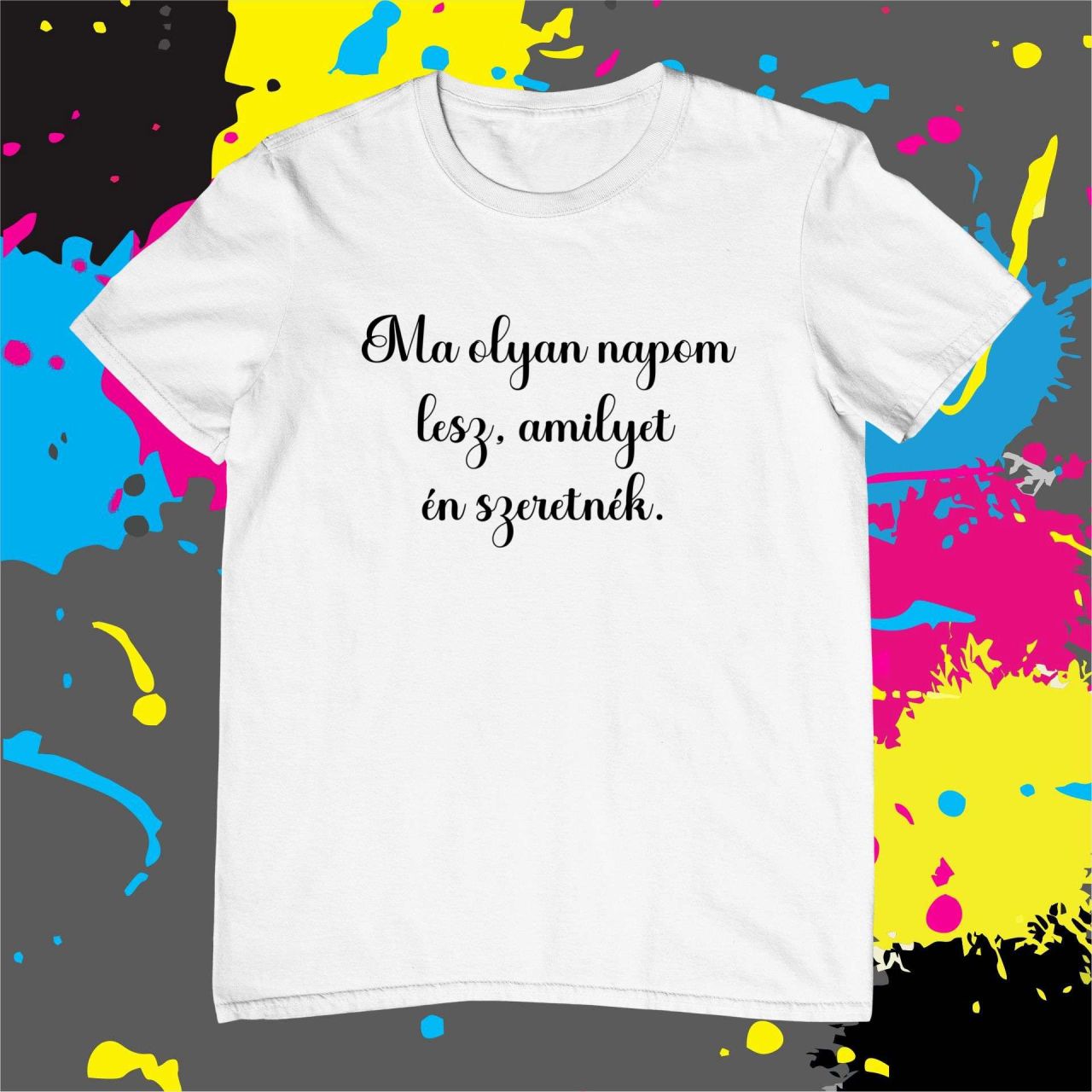 Ma olyan napom lesz, amilyet én szeretnék - Férfi póló Ma olyan napom lesz, amilyet én szeretnék - Férfi póló