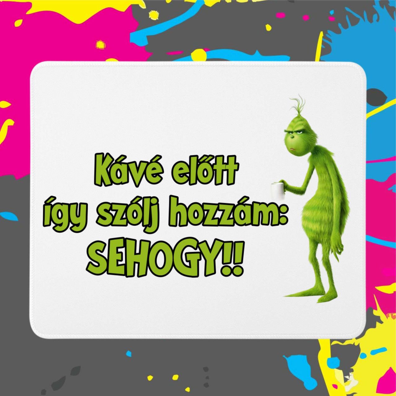 Kávé előtt így szólj hozzám Grinch - Egérpad