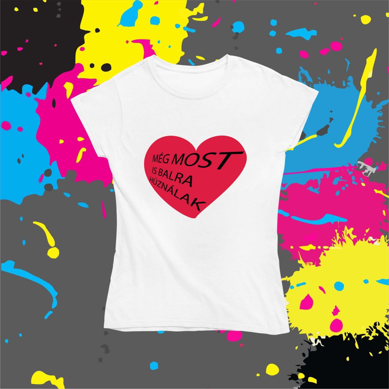 Még most is balra húználak - Női póló