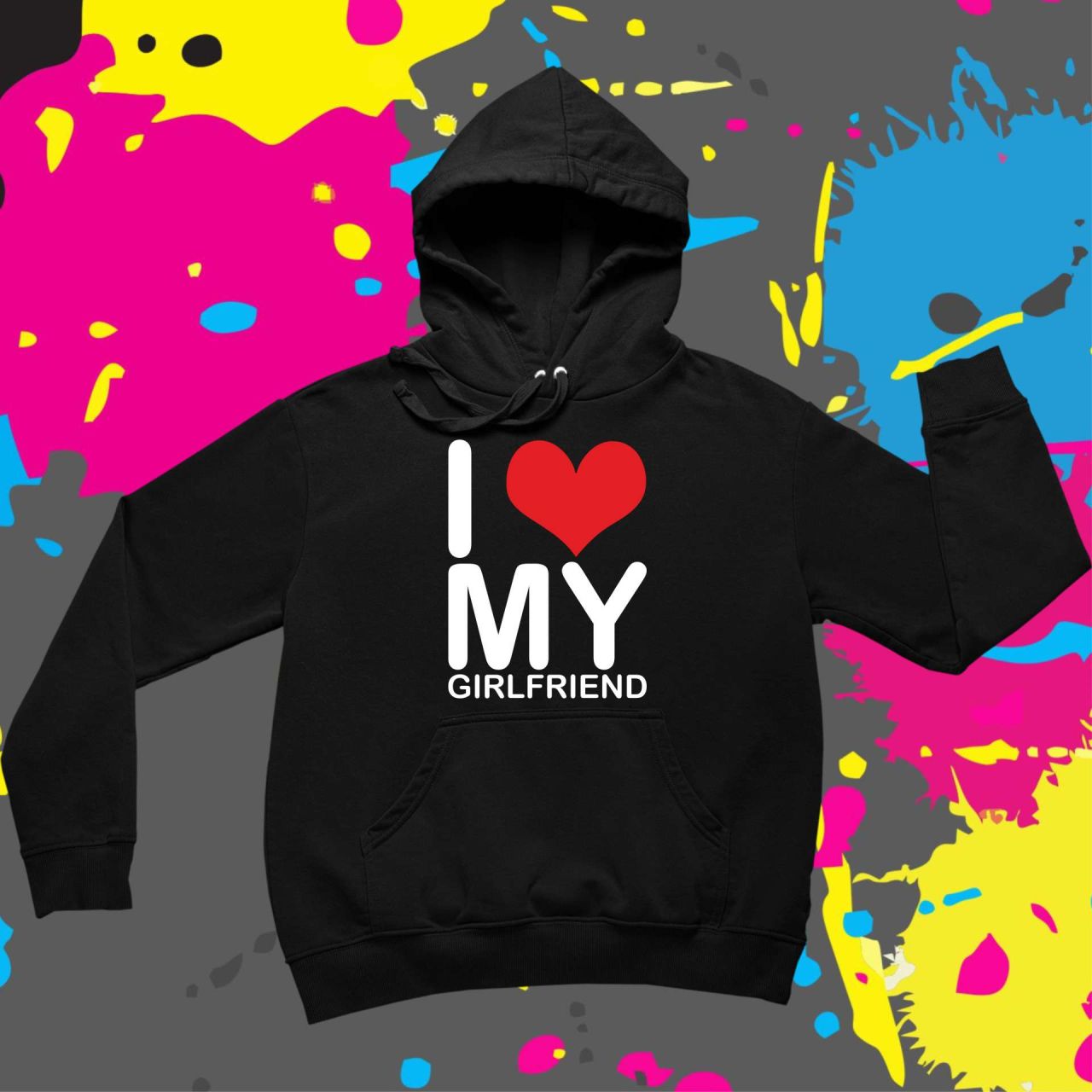 I love my girlfriend! - Kapucnis pulóver