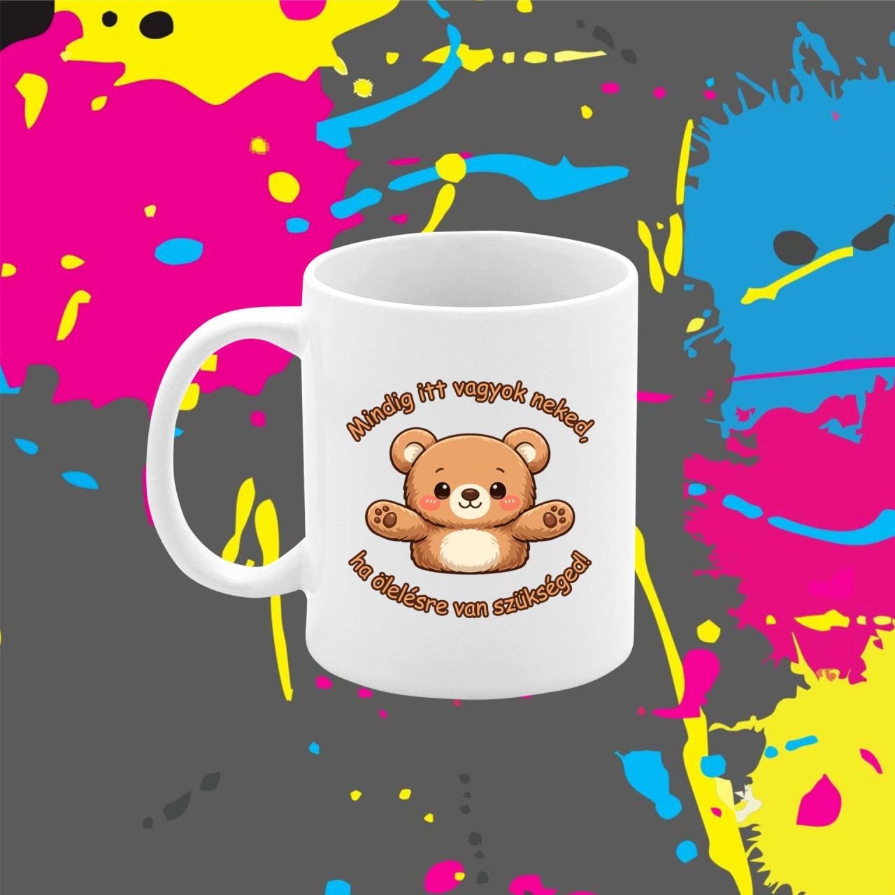 Mindig itt vagyok neked maci - Bögre