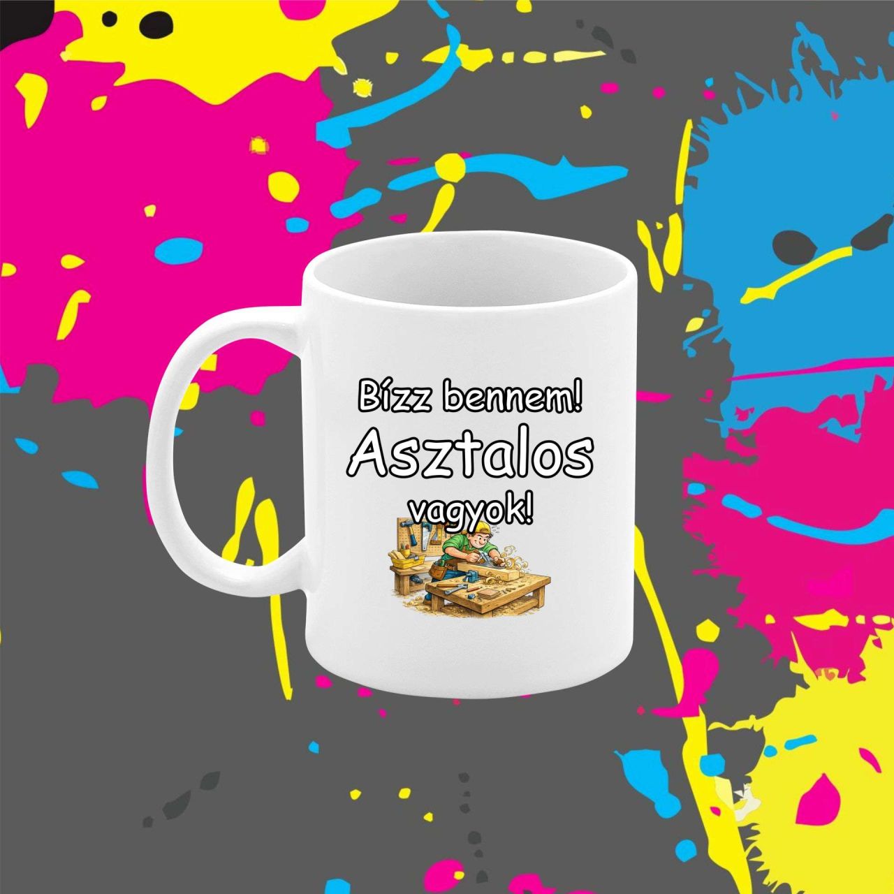 Bízz bennem asztalos vagyok - Bögre