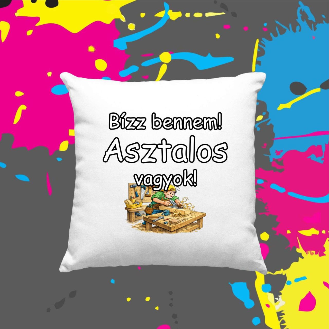 Bízz bennem asztalos vagyok - Kocka párna