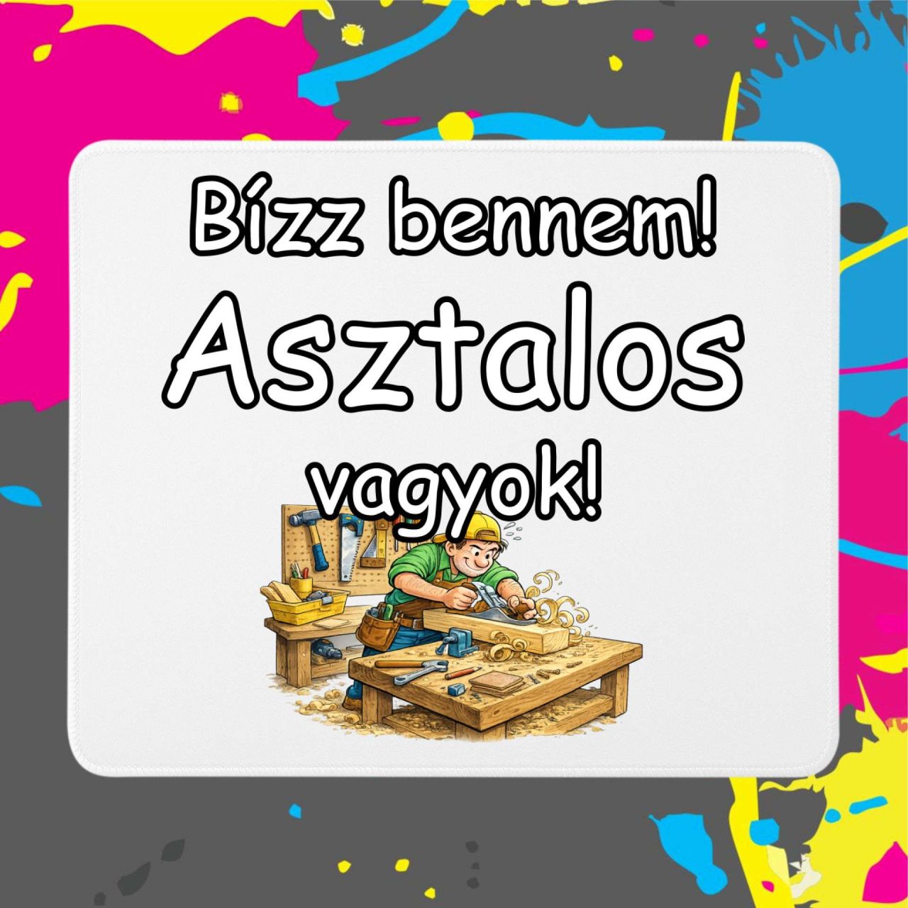 Bízz bennem asztalos vagyok - Egérpad