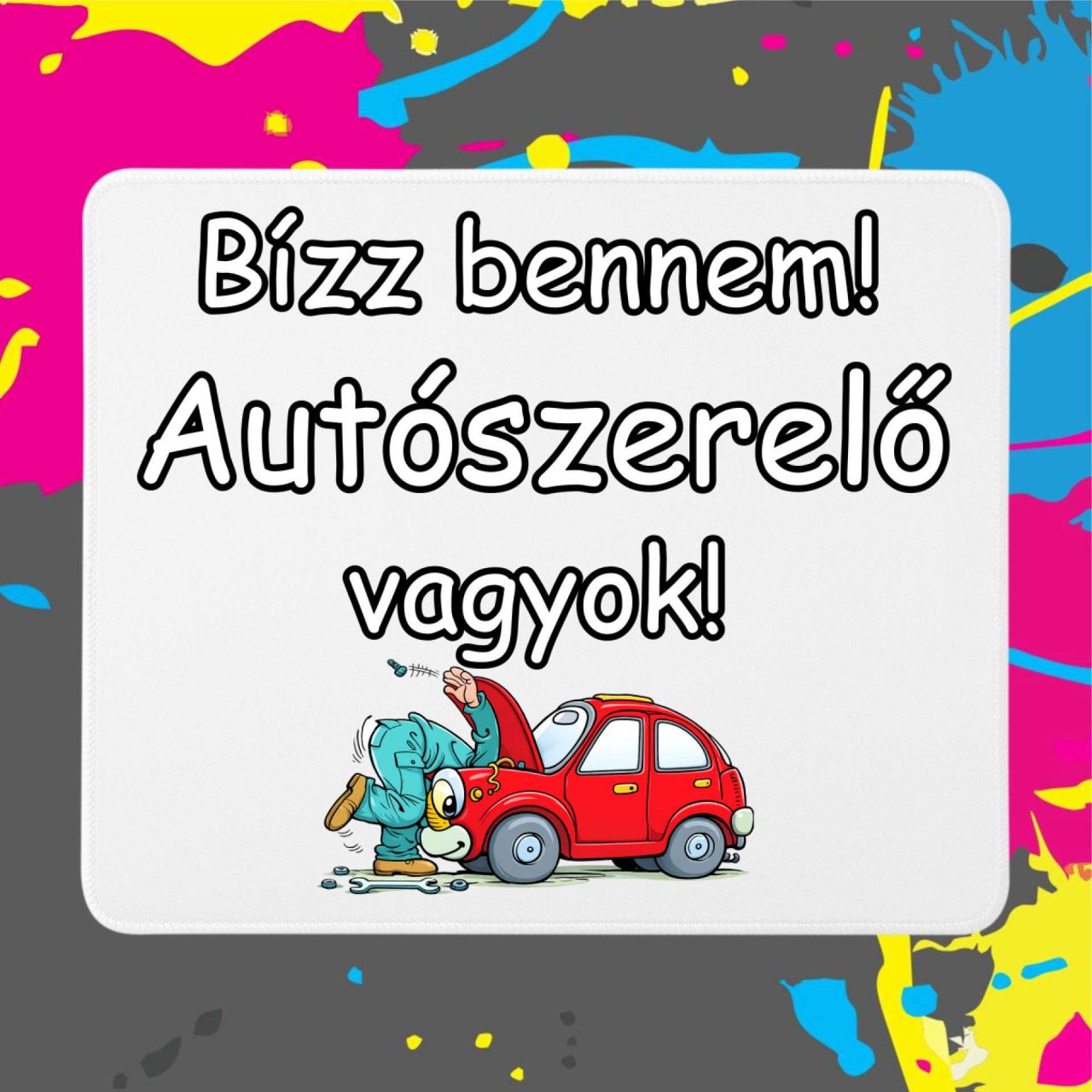 Bízz bennem autószerelő vagyok - Egérpad