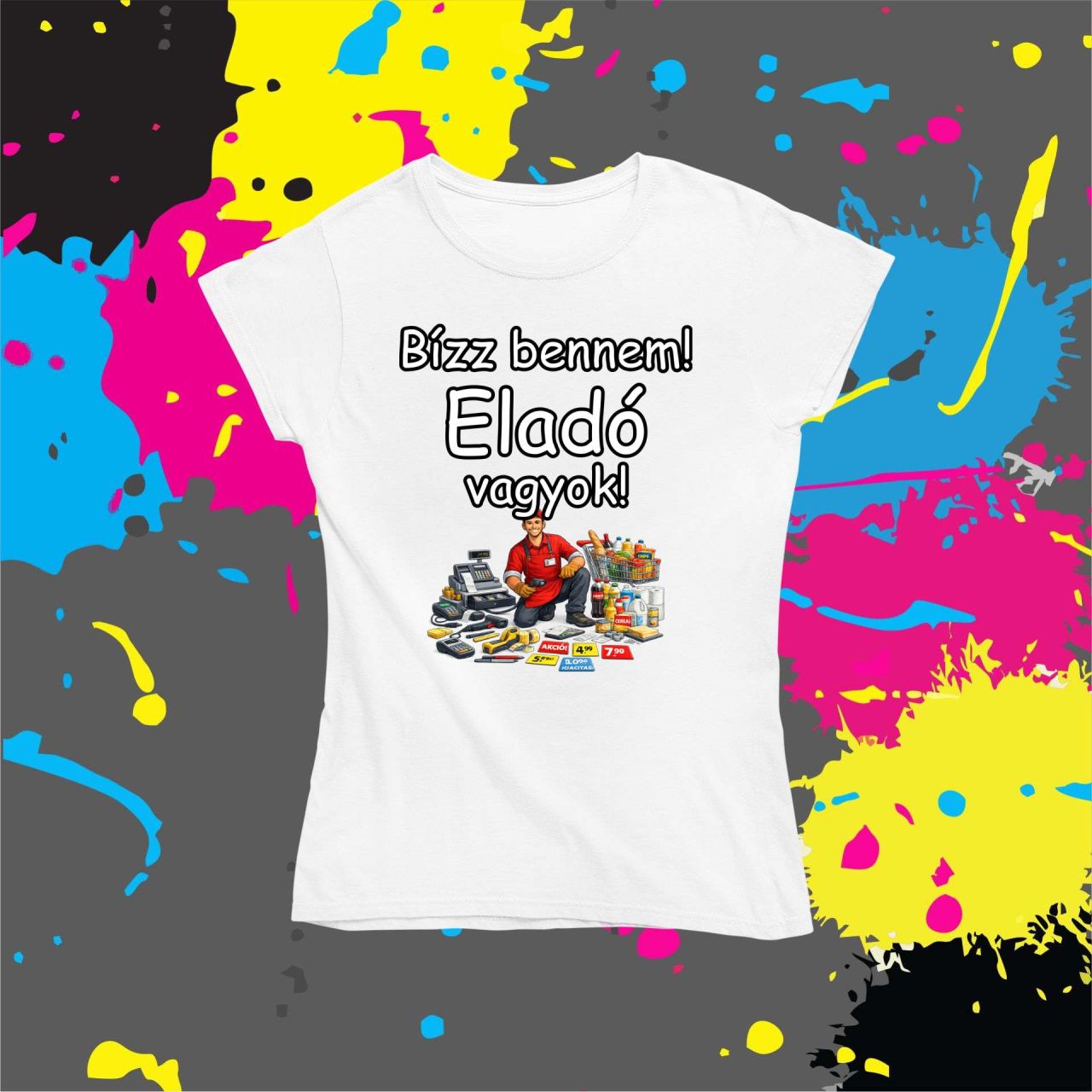 Bízz bennem eladó vagyok - Női póló