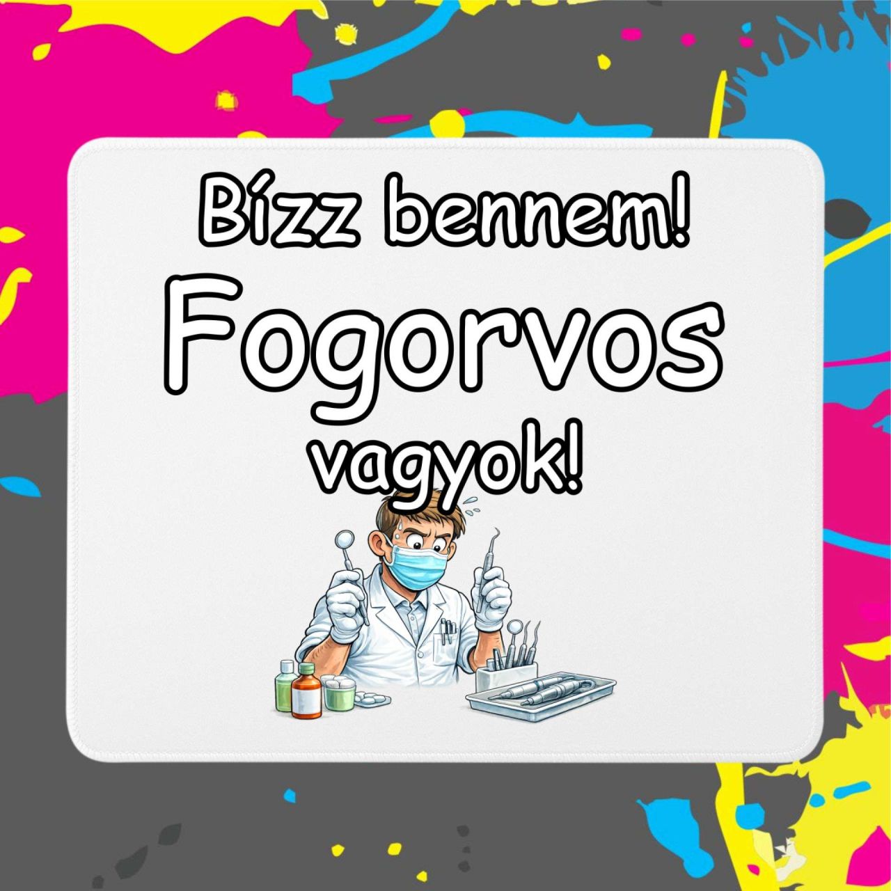 Bízz bennem fogorvos vagyok - Egérpad