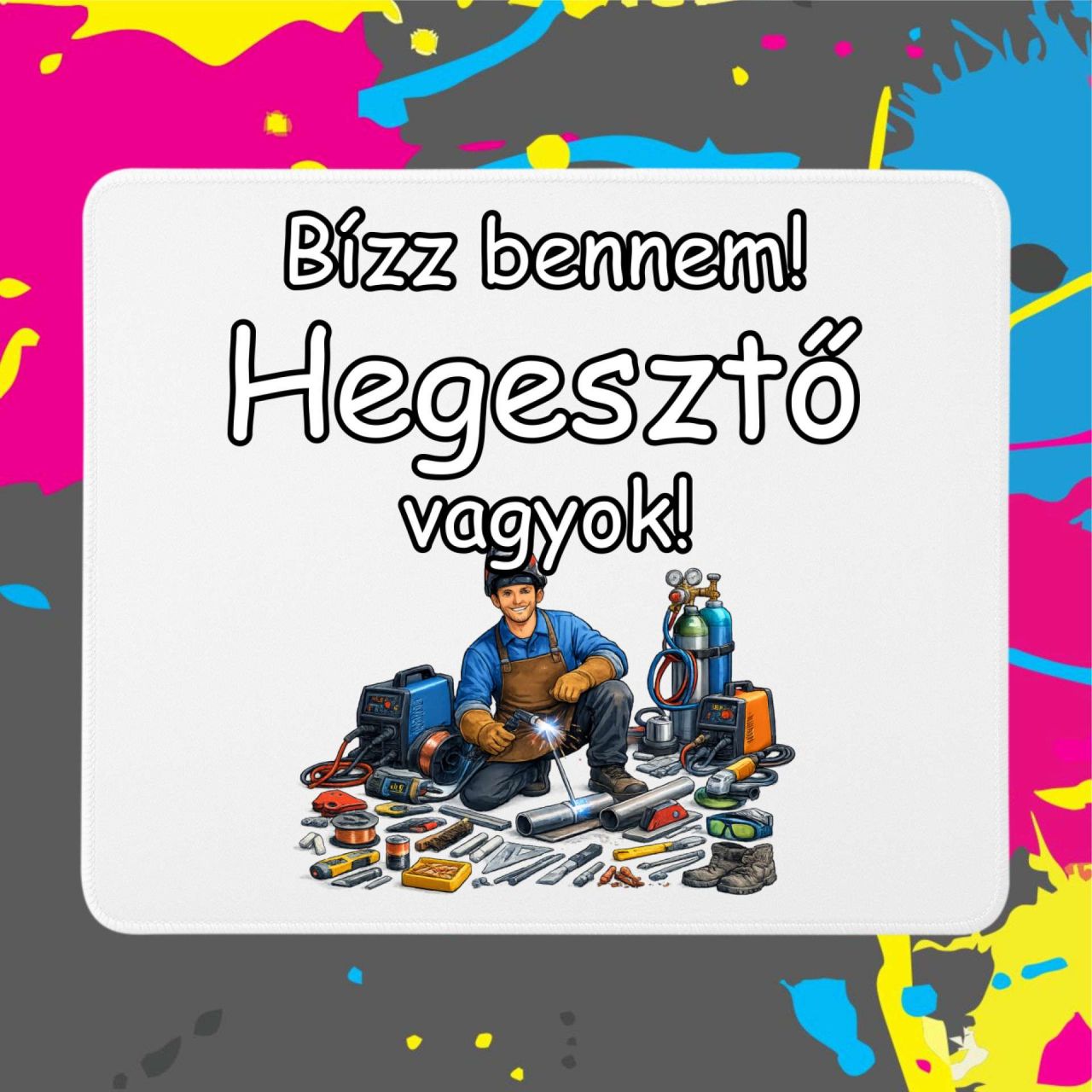 Bízz bennem hegesztő vagyok - Egérpad