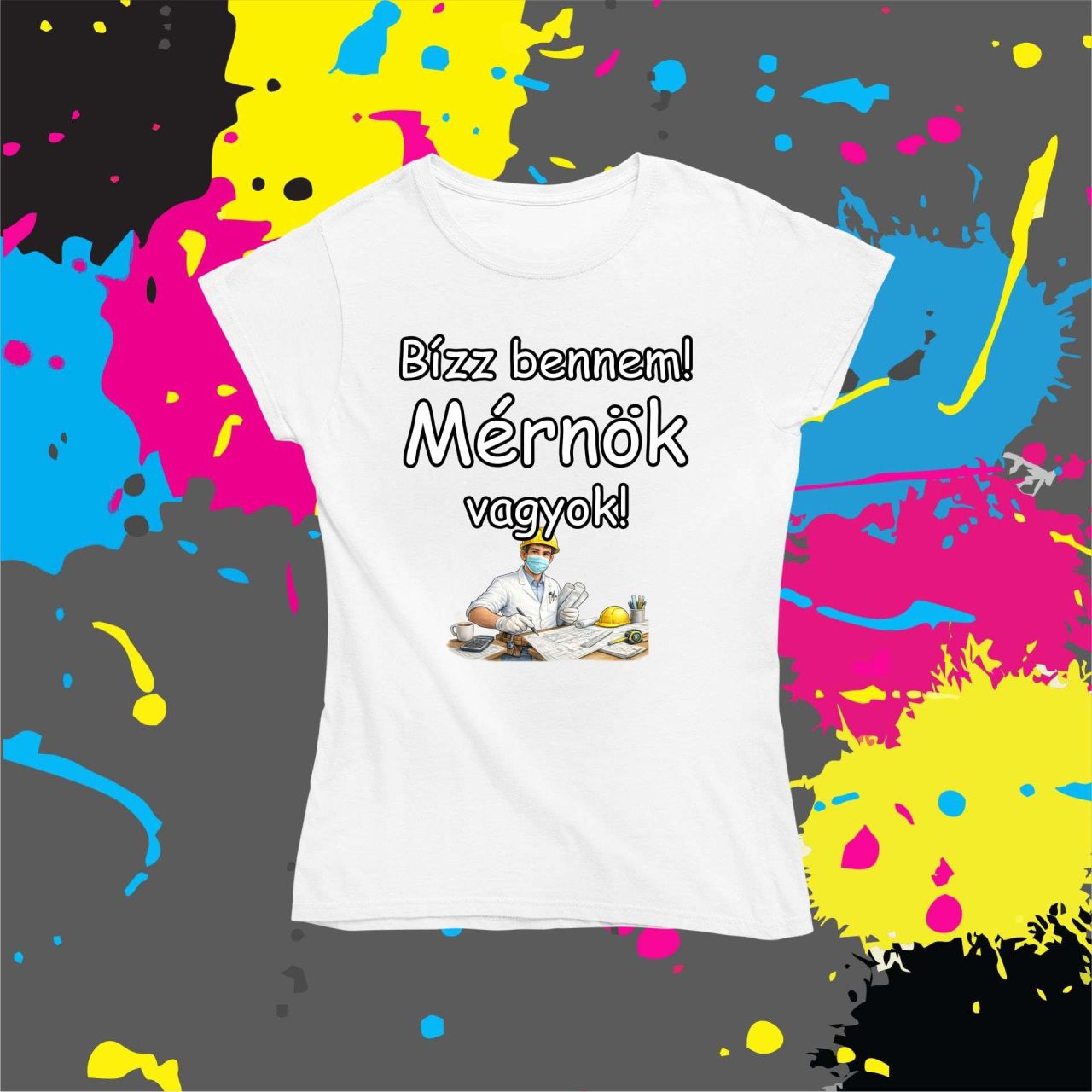 Bízz bennem mérnök vagyok - Női póló
