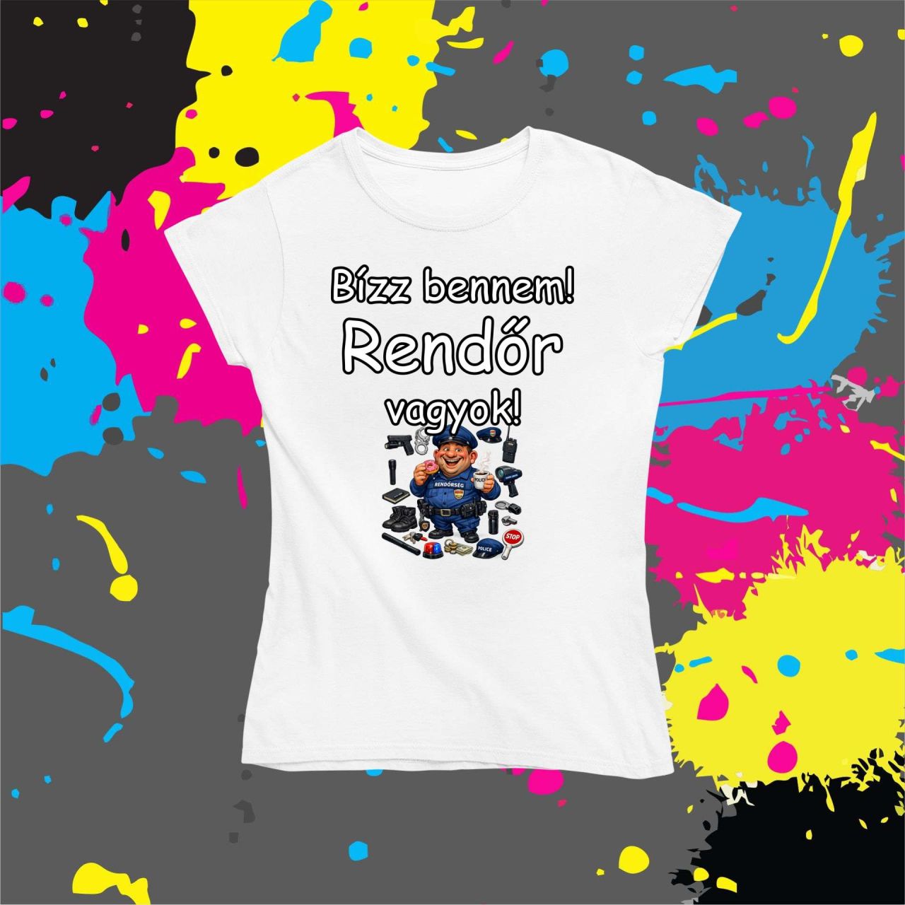 Bízz bennem rendőr vagyok - Női póló