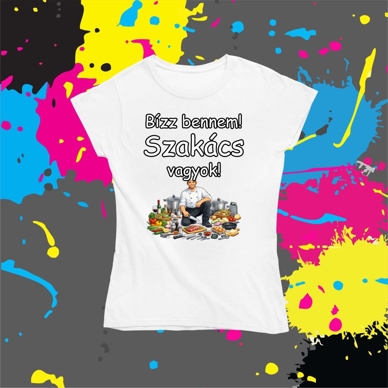 Bízz bennem szakács vagyok - Női póló
