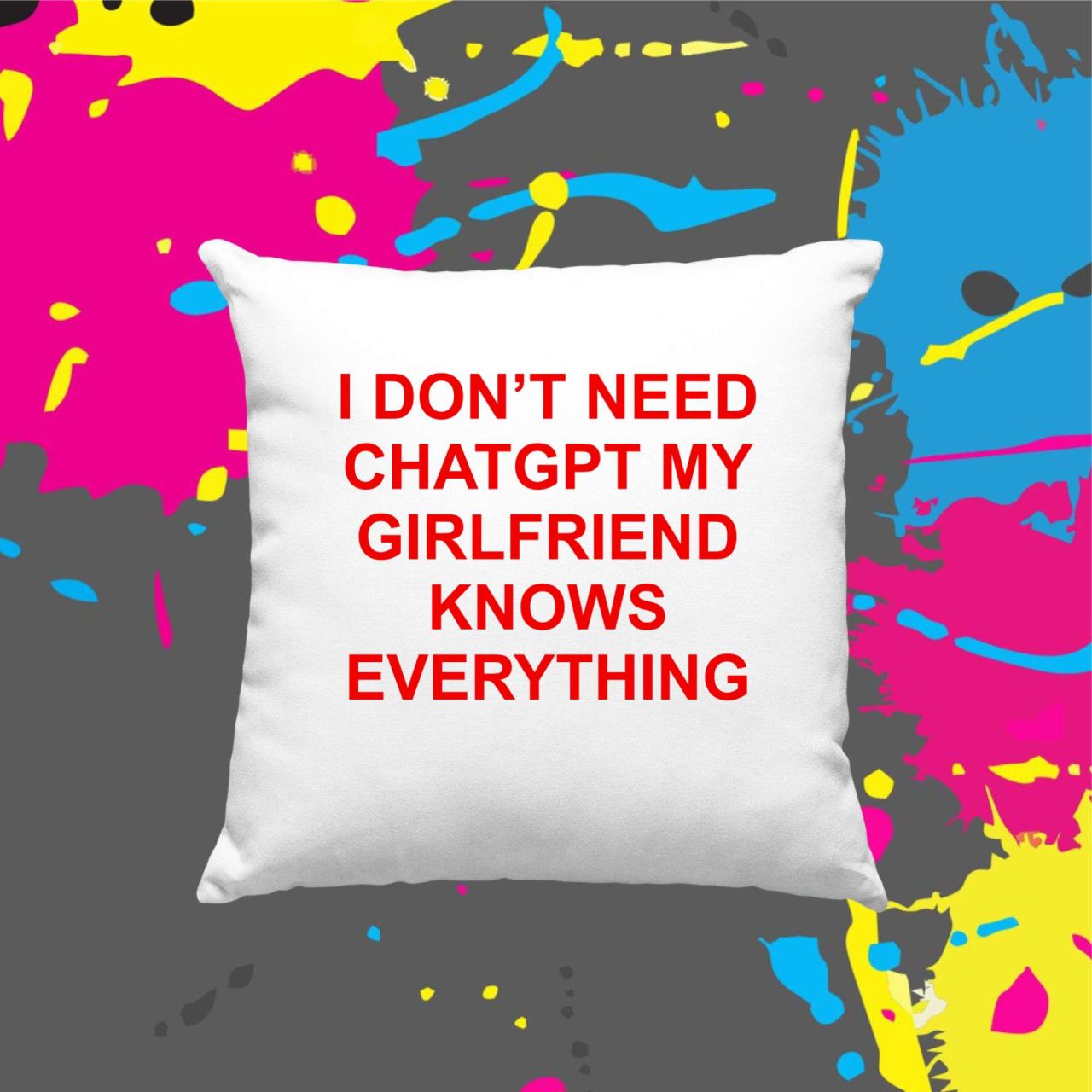 I don't need ChatGPT - Kocka párna