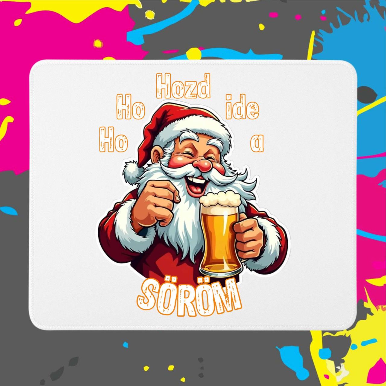 Ho-ho-hozd ide a söröm - Egérpad